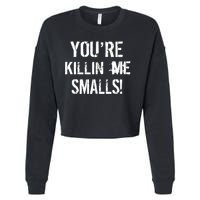 You're Killin Me Smalls! Cropped Pullover Crew
