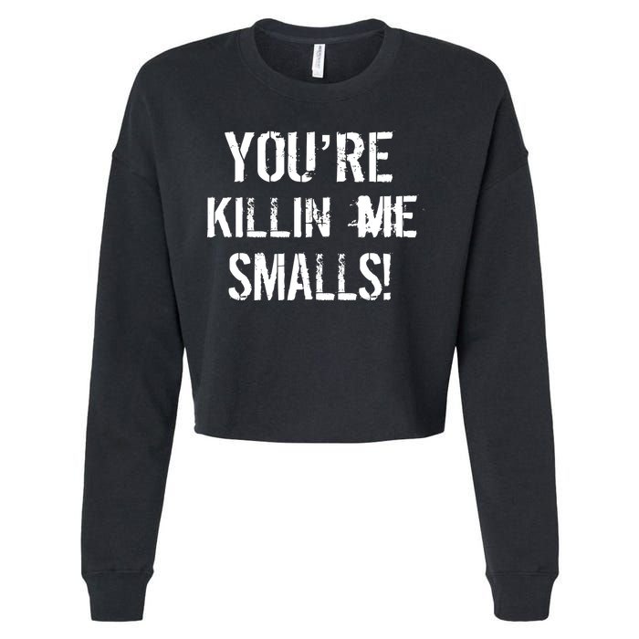 You're Killin Me Smalls! Cropped Pullover Crew