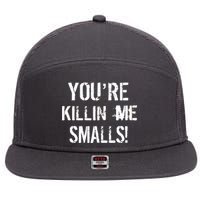 You're Killin Me Smalls! 7 Panel Mesh Trucker Snapback Hat