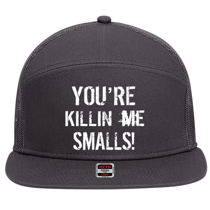 You're Killin Me Smalls! 7 Panel Mesh Trucker Snapback Hat
