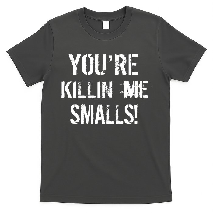 You're Killin Me Smalls! T-Shirt