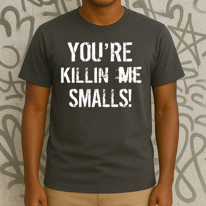 You're Killin Me Smalls! T-Shirt