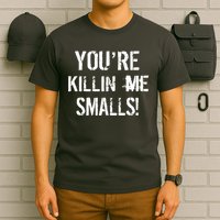 You're Killin Me Smalls! T-Shirt