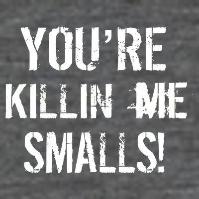 You're Killin Me Smalls! T-Shirt
