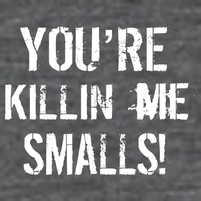 You're Killin Me Smalls! T-Shirt