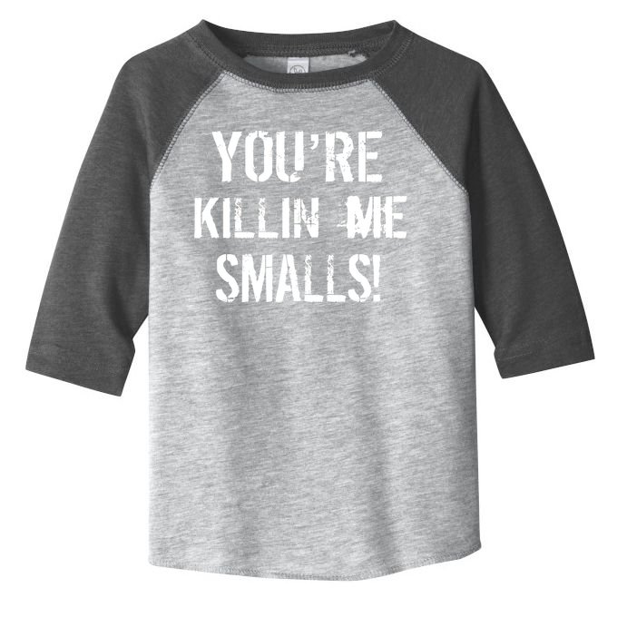 You're Killin Me Smalls! Toddler Fine Jersey T-Shirt