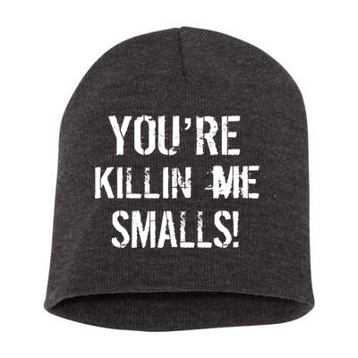 You're Killin Me Smalls! Short Acrylic Beanie
