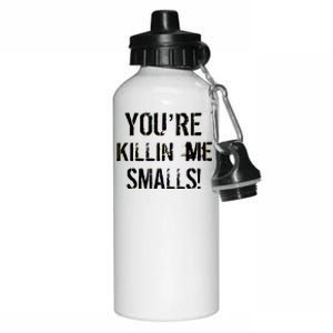 You're Killin Me Smalls! Aluminum Water Bottle