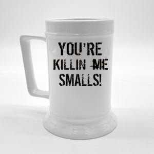 You're Killin Me Smalls! Beer Stein