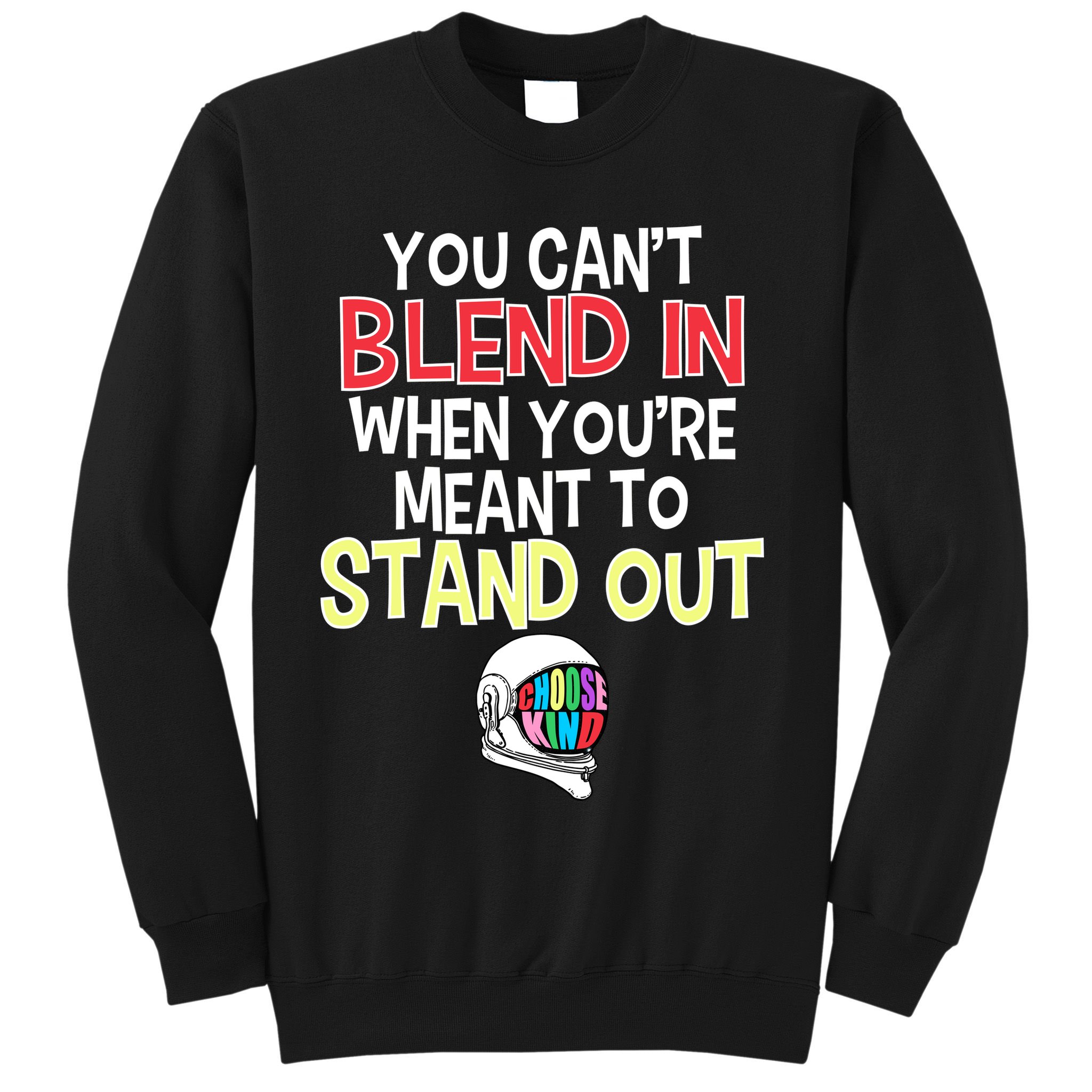You're Meant To Stand Out Choose Kind Anti Bullying Sweatshirt
