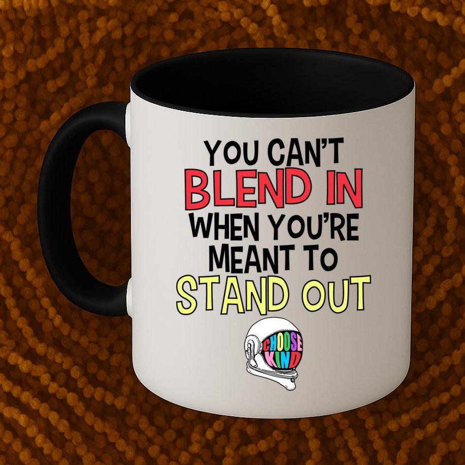 You're Meant To Stand Out Choose Kind Anti Bullying Mug