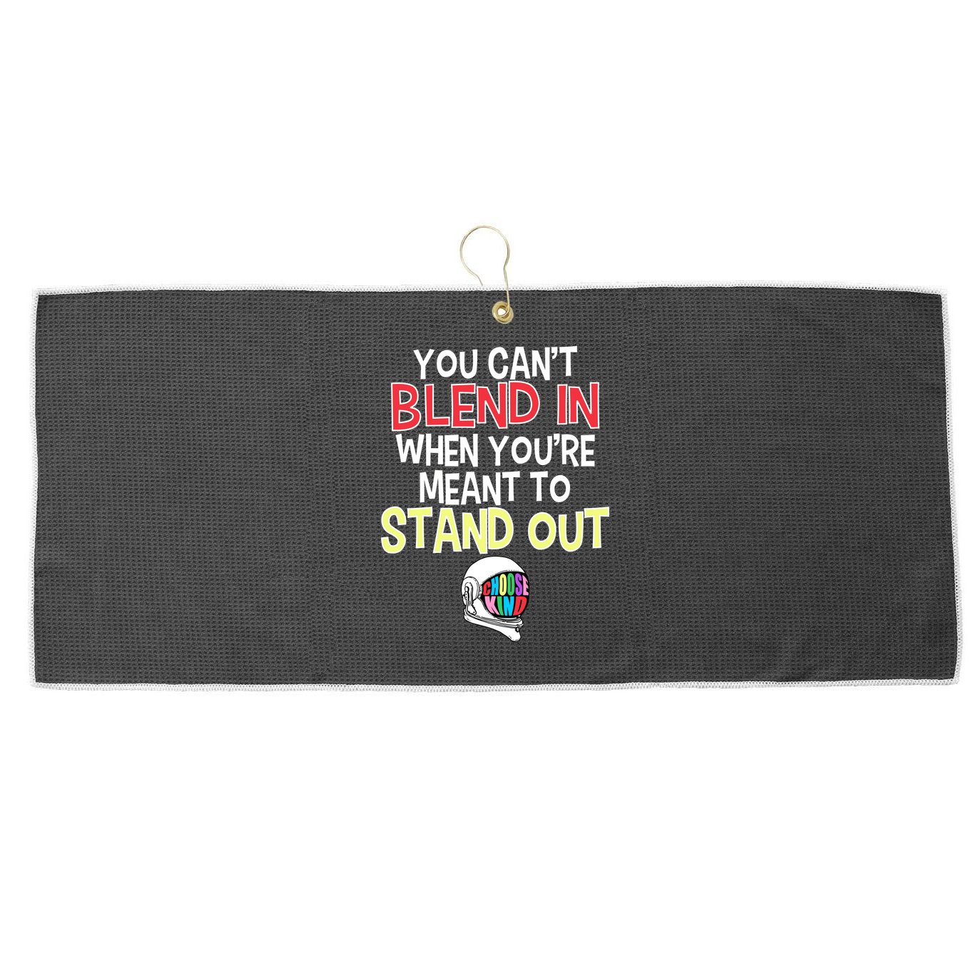 You're Meant To Stand Out Choose Kind Anti Bullying Large Microfiber Waffle Golf Towel