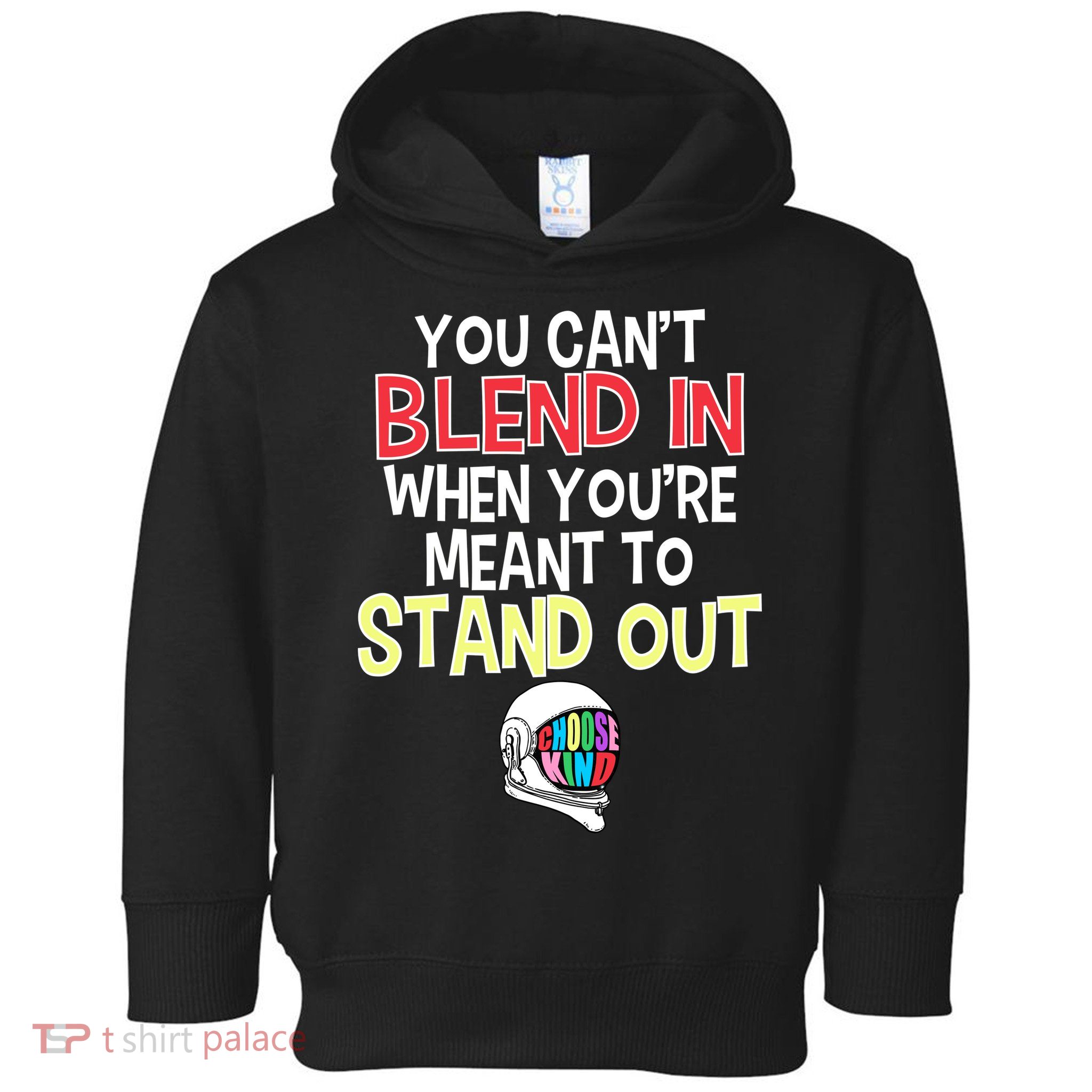 You're Meant To Stand Out Choose Kind Anti Bullying Toddler Hoodie