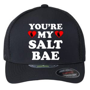 You're My Salt Bae Funny Trending Meme Flexfit Unipanel Trucker Cap