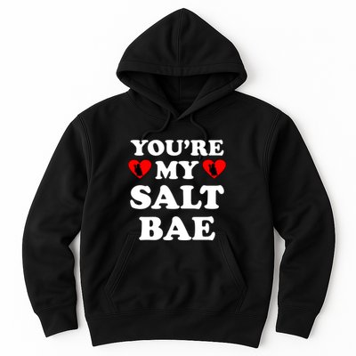 You're My Salt Bae Funny Trending Meme Hoodie