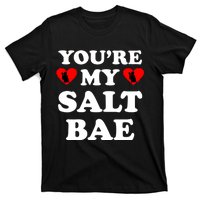 You're My Salt Bae Funny Trending Meme T-Shirt