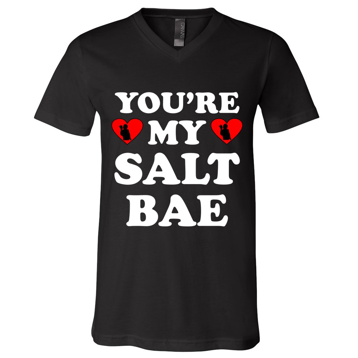 You're My Salt Bae Funny Trending Meme V-Neck T-Shirt