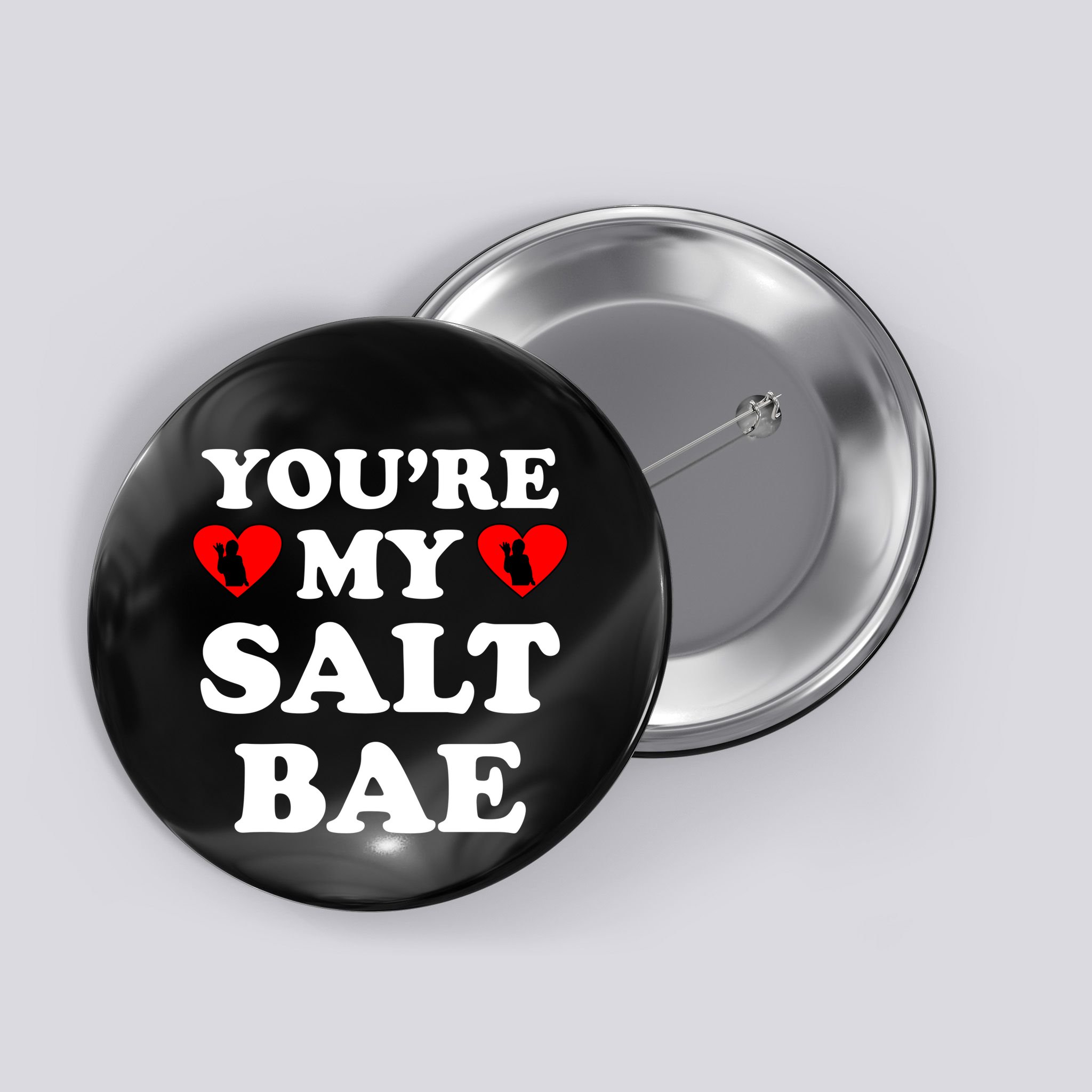 You're My Salt Bae Funny Trending Meme Button