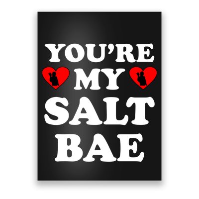 You're My Salt Bae Funny Trending Meme Poster