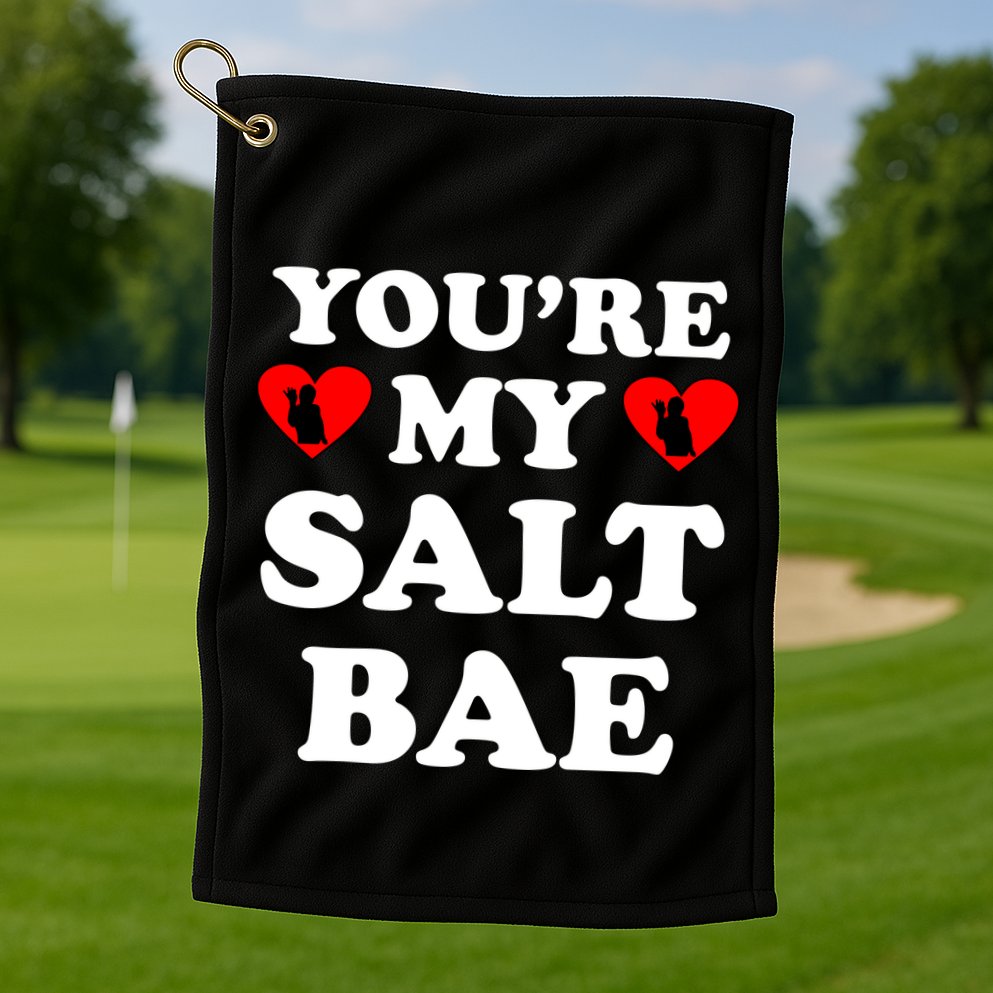 You're My Salt Bae Funny Trending Meme Golf Towel