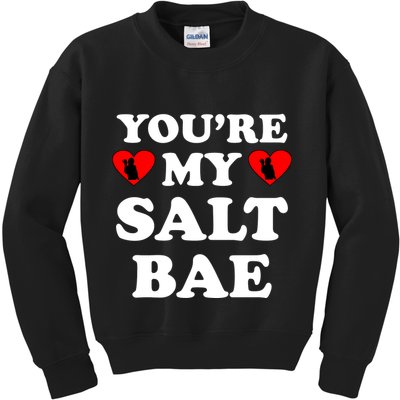 You're My Salt Bae Funny Trending Meme Kids Sweatshirt