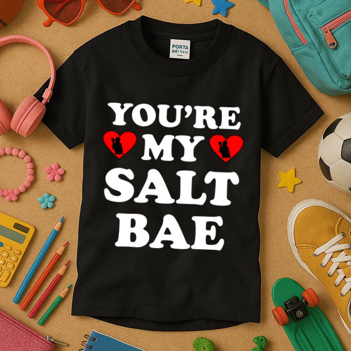 You're My Salt Bae Funny Trending Meme Kids T-Shirt
