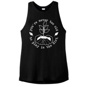 You're Never Too Old To Play In The Dirt Ladies PosiCharge Tri-Blend Wicking Tank