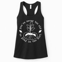 You're Never Too Old To Play In The Dirt Womens Tank Top