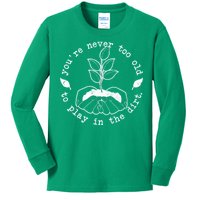 You're Never Too Old To Play In The Dirt Kids Long Sleeve Shirt