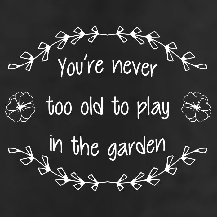 You're Never Too Old To Play In The Garden Cool Comfort Performance Bucket Hat