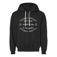 You're Never Too Old To Play In The Garden Garment-Dyed Fleece Hoodie