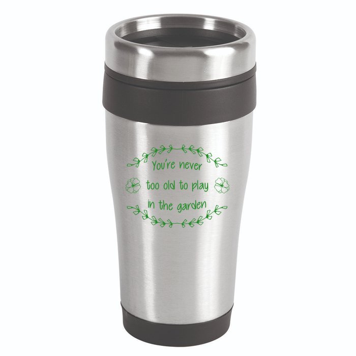 You're Never Too Old To Play In The Garden 16oz Travel Tumbler