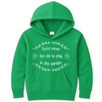 You're Never Too Old To Play In The Garden Kids Hoodie