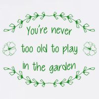 You're Never Too Old To Play In The Garden Garment-Dyed Sweatshirt