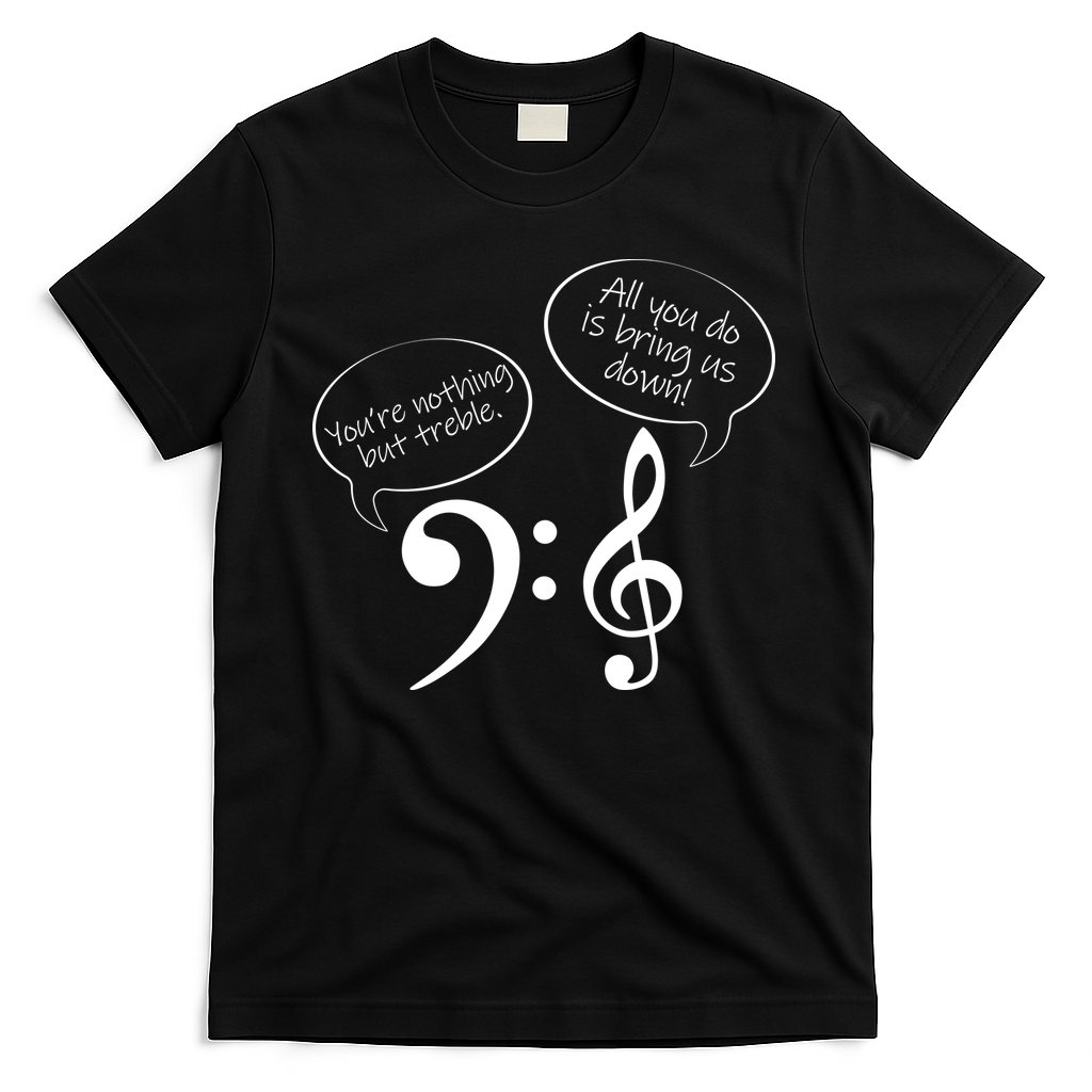 You're Nothing But Treble T-Shirt