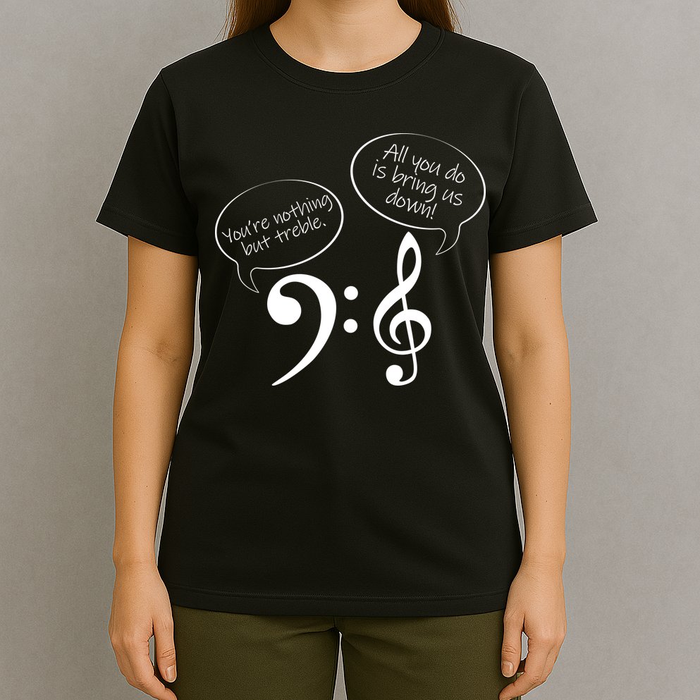 You're Nothing But Treble T-Shirt