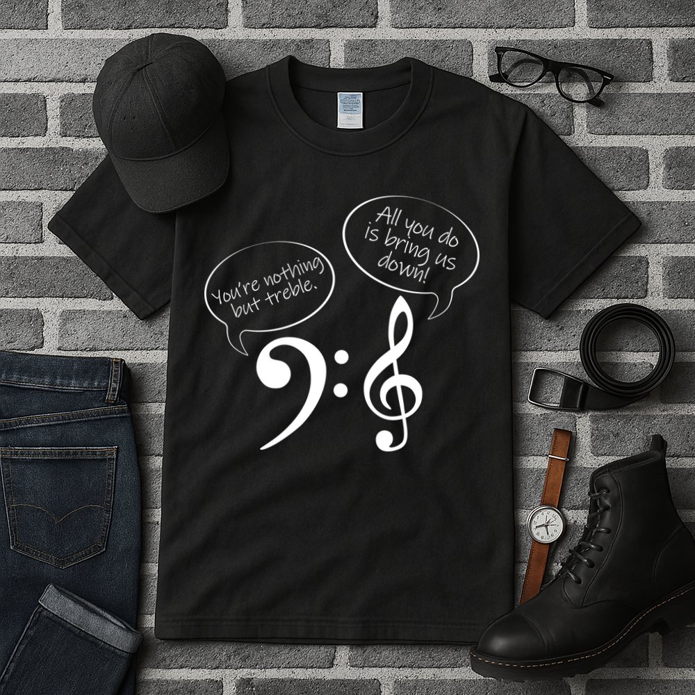You're Nothing But Treble Tall T-Shirt
