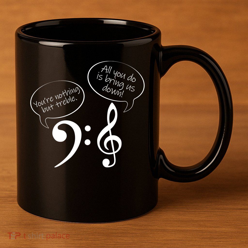 You're Nothing But Treble 11oz C Handle Ceramic Mug