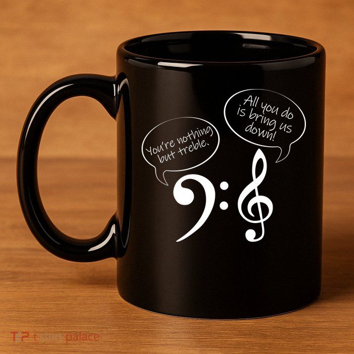 You're Nothing But Treble 11oz C Handle Ceramic Mug