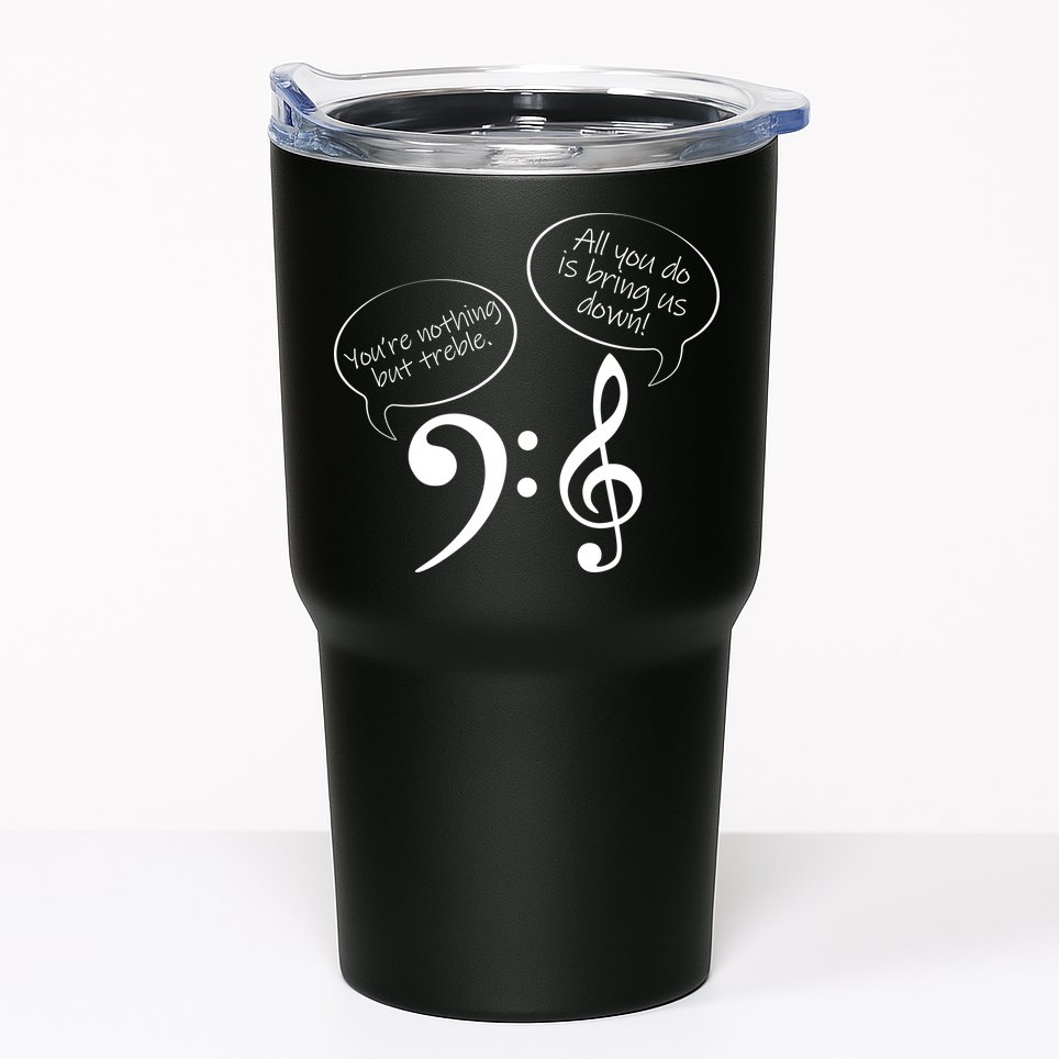 You're Nothing But Treble Tumbler