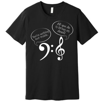 You're Nothing But Treble Premium T-Shirt