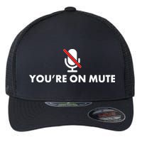 You're On Mute Flexfit Unipanel Trucker Cap