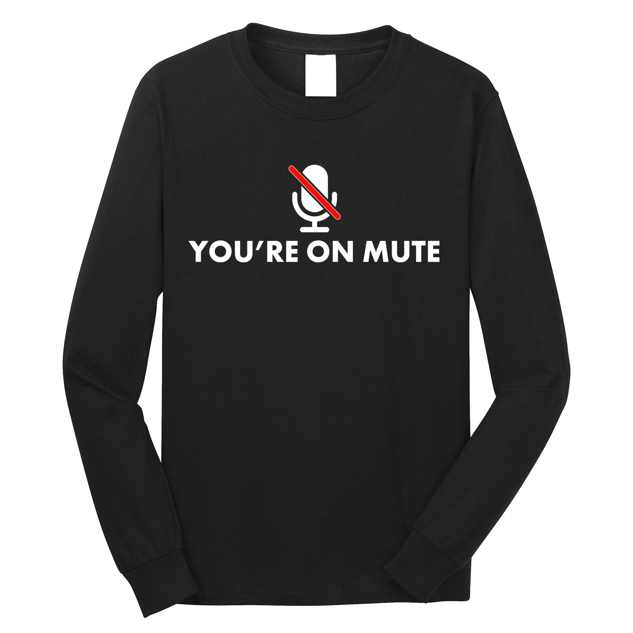 You're On Mute Long Sleeve Shirt