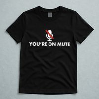 You're On Mute T-Shirt