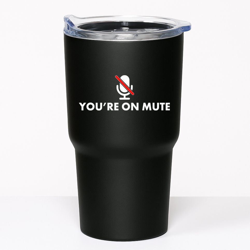 You're On Mute Tumbler