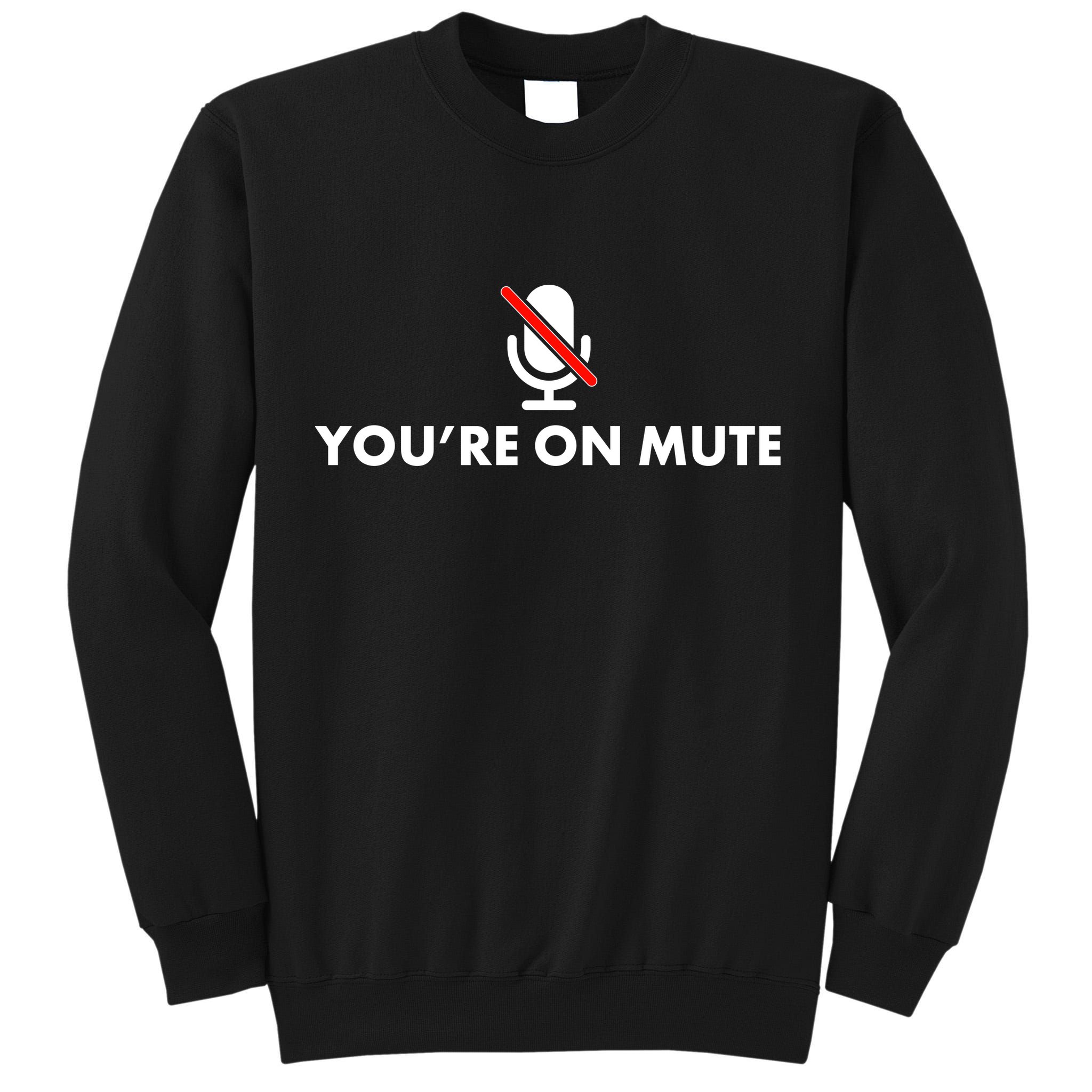 You're On Mute Tall Sweatshirt