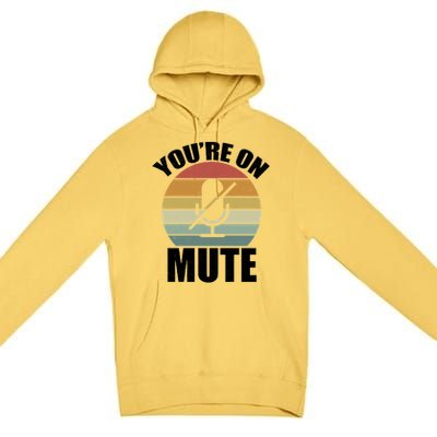 You're On Mute Retro Funny Premium Pullover Hoodie