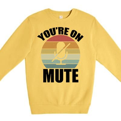 You're On Mute Retro Funny Premium Crewneck Sweatshirt