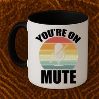 You're On Mute Retro Funny Mug