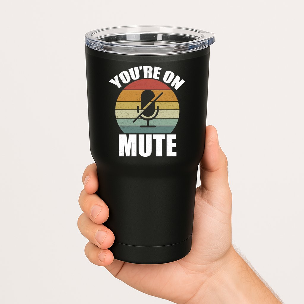 You're On Mute Retro Funny Tumbler